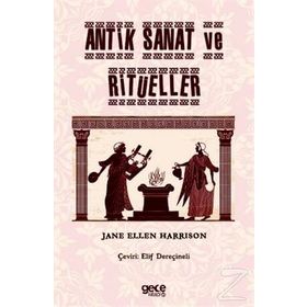 Antik Sanat ve Ritüeller - Jane Ellen Harrison