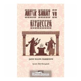 Antik Sanat ve Ritüeller - Jane Ellen Harrison