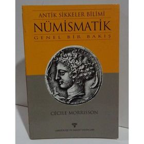 ANTIK SIKKELER BILIMI NÜMİSMATİK GENEL BIR BAKIŞ - CECILE MORRIS