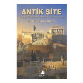 Antik Site Yunan'dan Roma'ya Kadar Tapınma Hukuk ve Kurumlar - Fustel De Coulanges