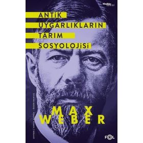 Antik Uygarlıkların Tarım Sosyolojisi Max Weber Fol Kitap