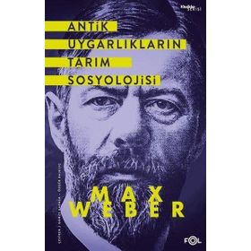 Antik Uygarlıkların Tarım Sosyolojisi Max Weber Fol Kitap