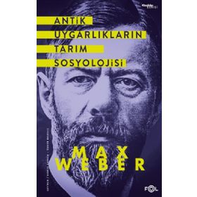 Antik Uygarlıkların Tarım Sosyolojisi Max Weber Fol Kitap