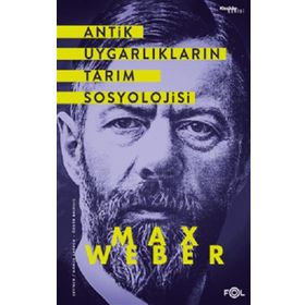Antik Uygarlıkların Tarım Sosyolojisi Max Weber Fol Kitap