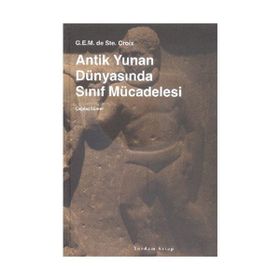 Antik Yunan Dünyasında Sınıf Mücadelesi - G. E. M. de Ste. Croix