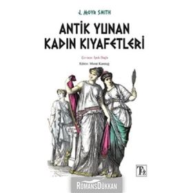 ANTIK YUNAN KADIN KIYAFETLERI - J. MOYR SMITH