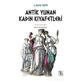 ANTIK YUNAN KADIN KIYAFETLERI - J. MOYR SMITH