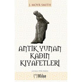 ANTIK YUNAN KADIN KIYAFETLERI - J. MOYR SMITH