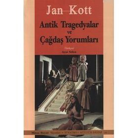 ANTIK YUNAN TRAGEDYALAR VE ÇAĞDAŞ YORUMLARI - JAN KOTT