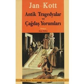 ANTIK YUNAN TRAGEDYALAR VE ÇAĞDAŞ YORUMLARI - JAN KOTT