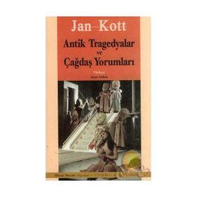 ANTIK YUNAN TRAGEDYALAR VE ÇAĞDAŞ YORUMLARI - JAN KOTT