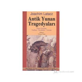 Antik Yunan Tragedyaları - Joachim Latacz