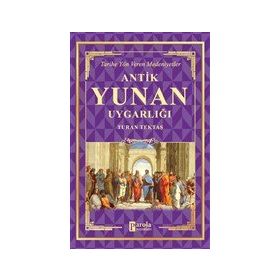 Antik Yunan Uygarlığı - Turan Tektaş