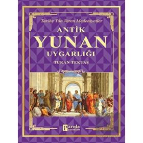 Antik Yunan Uygarlığı - Turan Tektaş