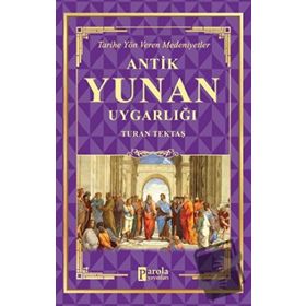 Antik Yunan Uygarlığı - Turan Tektaş