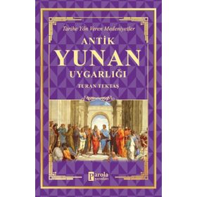 Antik Yunan Uygarlığı - Turan Tektaş