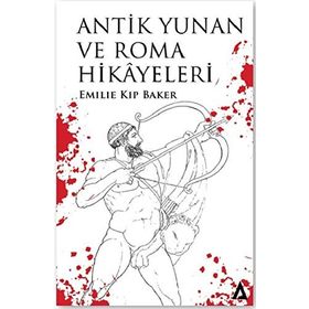 Antik Yunan ve Roma Hikayeleri - Emilie Kip Baker