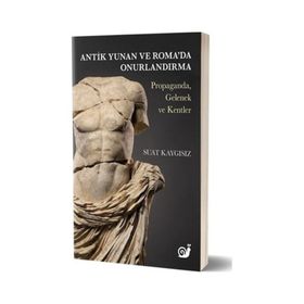 Antik Yunan ve Roma'da Onurlandırma - Suat Kaygısız
