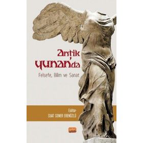 Antik Yunan'da Felsefe Bilim ve Sanat - Ayşen Sina