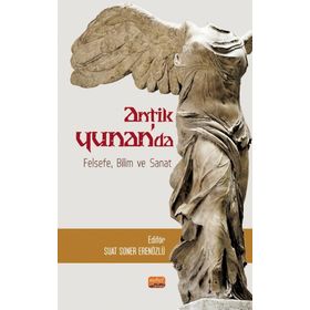 Antik Yunan'da Felsefe Bilim ve Sanat - Ayşen Sina
