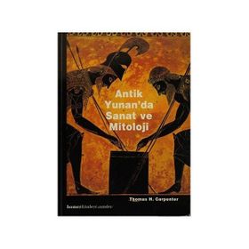 ANTIK YUNAN'DA SANAT VE MITOLOJI - THOMAS H. CARPENTER