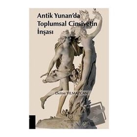 Antik Yunan'da Toplumsal Cinsiyetin İnşası Defne Yılmazcan