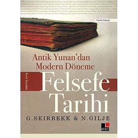 ANTIK YUNAN'DAN MODERN DÖNEME FELSEFE TARHI - G. SKIRBEKK;N. GILJE