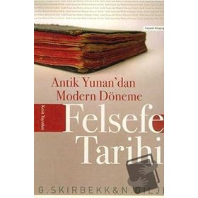ANTIK YUNAN'DAN MODERN DÖNEME FELSEFE TARHI - G. SKIRBEKK;N. GILJE