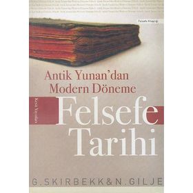 Antik Yunan’dan Modern Döneme Felsefe Tarihi - Nils Gilje Gunnar Skirbekk Emrah Akbaş