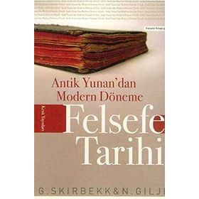 Antik Yunan’dan Modern Döneme Felsefe Tarihi - Nils Gilje Gunnar Skirbekk Emrah Akbaş