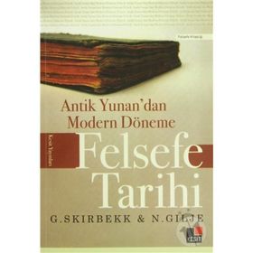 Antik Yunan’dan Modern Döneme Felsefe Tarihi - Nils Gilje Gunnar Skirbekk Emrah Akbaş