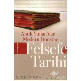 Antik Yunan’dan Modern Döneme Felsefe Tarihi - Nils Gilje Gunnar Skirbekk Emrah Akbaş
