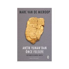 Antik Yunandan Önce Felsefe - Marc Van De Mieroop
