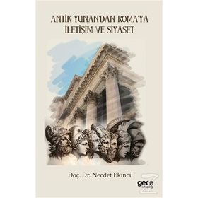 Antik Yunan’dan Roma’ya İletişim ve Siyaset - Necdet Ekinci