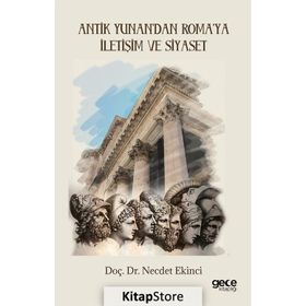 Antik Yunan’dan Roma’ya İletişim ve Siyaset - Necdet Ekinci