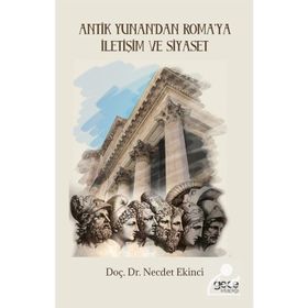 Antik Yunan’dan Roma’ya İletişim ve Siyaset - Necdet Ekinci