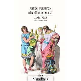Antik Yunan'In Din Öğretmenleri - James Adams