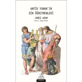 Antik Yunan'In Din Öğretmenleri - James Adams