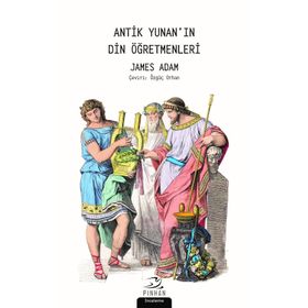Antik Yunan'In Din Öğretmenleri - James Adams