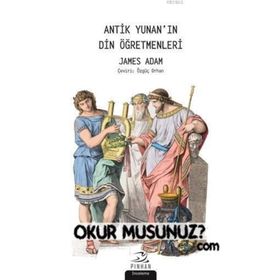 Antik Yunan'In Din Öğretmenleri - James Adams