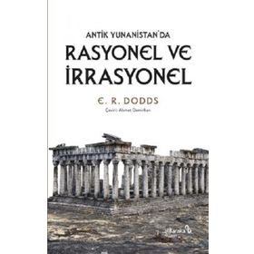 Antik Yunanistan'da Rasyonel ve İrrasyonel - E. R. Doods