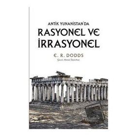 Antik Yunanistan'da Rasyonel ve İrrasyonel - E. R. Doods