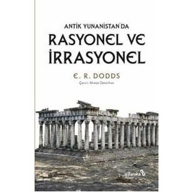 Antik Yunanistan'da Rasyonel ve İrrasyonel - E. R. Doods
