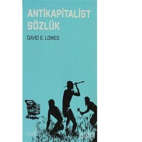 ANTIKAPITALIST SÖZLÜK - DAVID E. LOWES