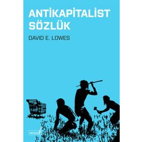 ANTIKAPITALIST SÖZLÜK - DAVID E. LOWES