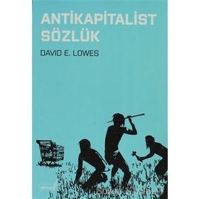 ANTIKAPITALIST SÖZLÜK - DAVID E. LOWES