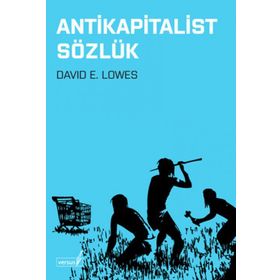 ANTIKAPITALIST SÖZLÜK - DAVID E. LOWES