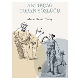 Antikçağ Çoban Sözlüğü - Ahmet Semih Tulay