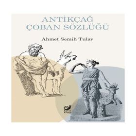 Antikçağ Çoban Sözlüğü - Ahmet Semih Tulay