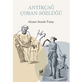 Antikçağ Çoban Sözlüğü - Ahmet Semih Tulay
